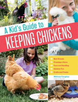 A Kid's Guide to Keeping Chickens: Best Breeds,... 1612126480 Book Cover