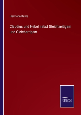 Claudius und Hebel nebst Gleichzeitigem und Gle... [German] 3752596481 Book Cover
