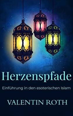 Herzenspfade: Einführung in den esoterischen Islam [German] B0FJKV2PCX Book Cover