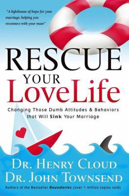 Rescue Your Love Life: Changing Those Dumb Atti... 1591455138 Book Cover