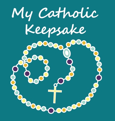 My Catholic Keepsake 1957409029 Book Cover
