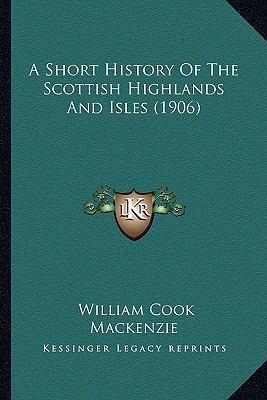 A Short History Of The Scottish Highlands And I... 1164549472 Book Cover