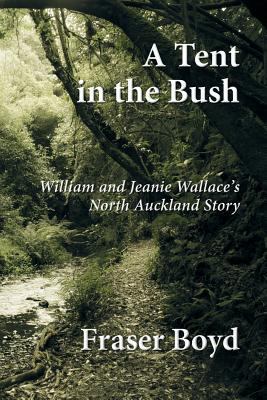 A Tent in the Bush: William and Jeanie Wallace'... 1545333106 Book Cover