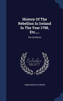 History Of The Rebellion In Ireland In The Year... 1340046873 Book Cover