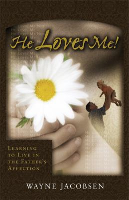 He Loves Me!: Learning to Live in the Father's ... 0964729253 Book Cover