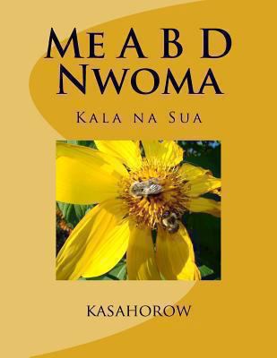 Me A B D Nwoma: Kala Na Sua [Akan] 146794243X Book Cover
