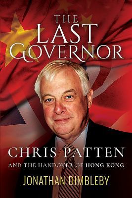 The Last Governor: Chris Patten and the Handove... 1526701839 Book Cover