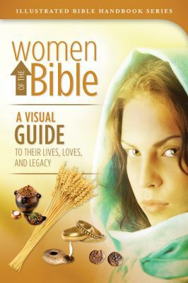 Women of the Bible: A Visual Guide to Their Lif... 1602606501 Book Cover