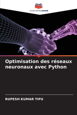 Optimisation des réseaux neuronaux avec Python [French] 6207774698 Book Cover