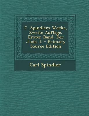 C. Spindlers Werke, Zweite Auflage, Erster Band... [German] 1294088289 Book Cover