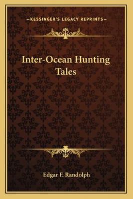 Inter-Ocean Hunting Tales 1162995408 Book Cover