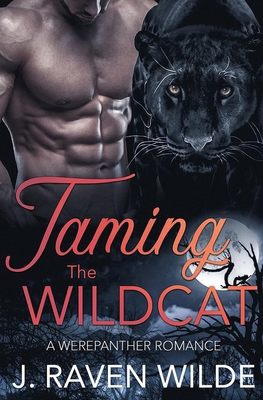 Taming the Wildcat: A Werepanther Paranormal Ro... B0D3B3D78N Book Cover