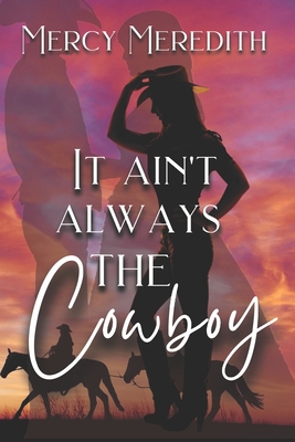 It Ain't Always The Cowboy            Book Cover