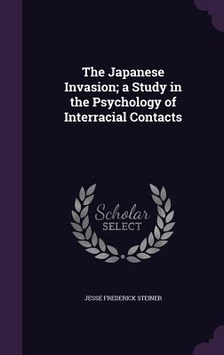 The Japanese Invasion; A Study in the Psycholog... 1347365060 Book Cover