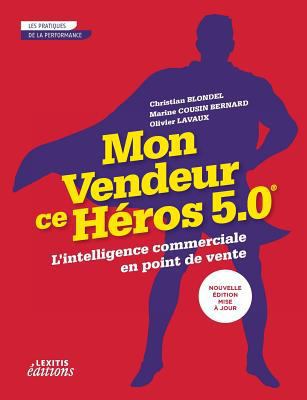 Mon vendeur ce héros 5.0 L'intelligence commerc... [French] 2362331792 Book Cover