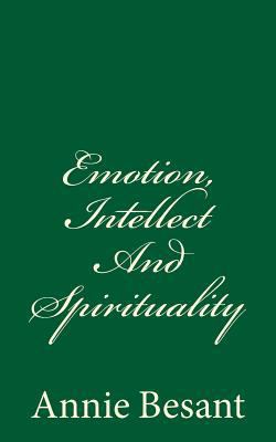 Emotion, Intellect And Spirituality: (A Timeles... 1548112933 Book Cover