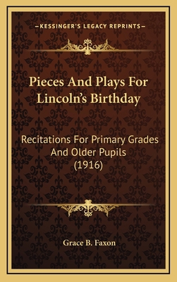 Pieces And Plays For Lincoln's Birthday: Recita... 1167081234 Book Cover