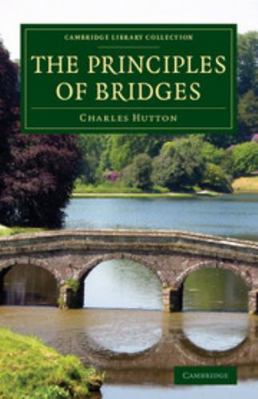 The Principles of Bridges: Containing the Mathe... 1108070493 Book Cover