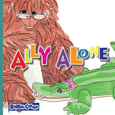 Ally Alone: Winner of Mom's Choice and Purple D... 1938647203 Book Cover