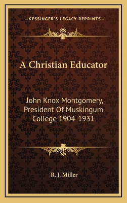 A Christian Educator: John Knox Montgomery, Pre... 1163453102 Book Cover