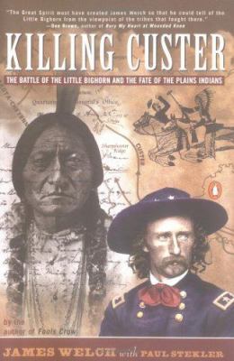 Killing Custer: The Battle of Little Big Horn a... 0140251766 Book Cover