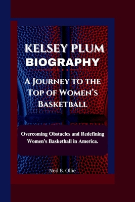 Kelsey Plum Biography: A Journey to the Top of ...            Book Cover