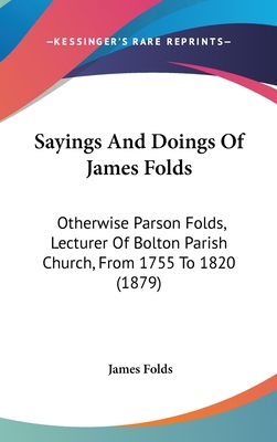 Sayings And Doings Of James Folds: Otherwise Pa... 1437184715 Book Cover