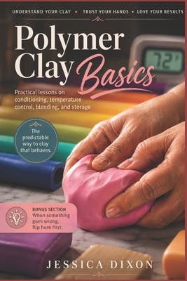 Polymer Clay Basics: Practical lessons on condi... B0H6KZ79Z9 Book Cover