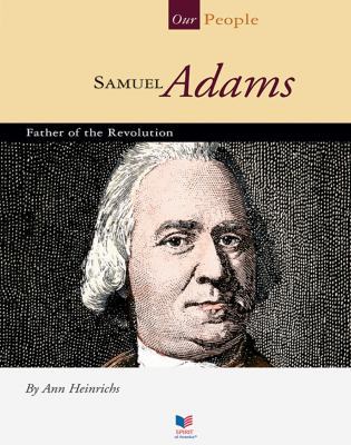 Samuel Adams: Father of the Revolution 1592961770 Book Cover