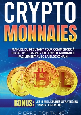 Cryptomonnaies: Manuel complet du débutant pour... [French] 2322410209 Book Cover