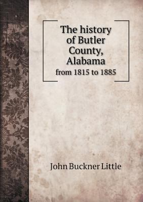 The history of Butler County, Alabama from 1815... 5518729383 Book Cover