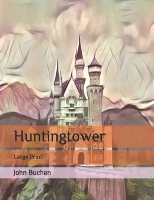 Huntingtower: Large Print B087LGXYHT Book Cover