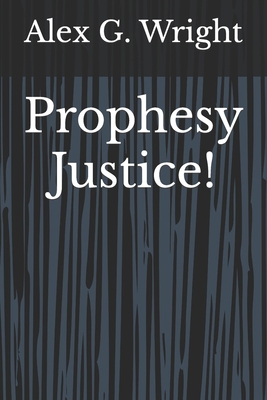Prophesy Justice! B09PKDLK46 Book Cover
