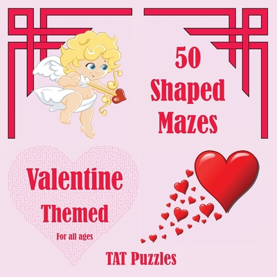 50 Shaped Mazes Valentine Themed: For all ages 1922695068 Book Cover