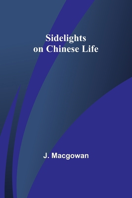 Sidelights on Chinese Life 9357939326 Book Cover