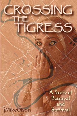 Crossing The Tigress: An Iraqi woman must eithe... 1544962924 Book Cover