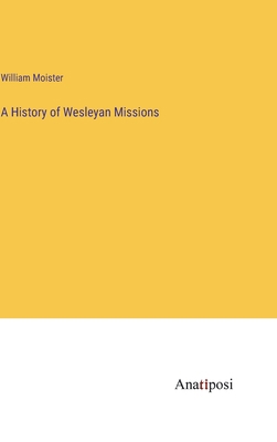 A History of Wesleyan Missions 3382161931 Book Cover