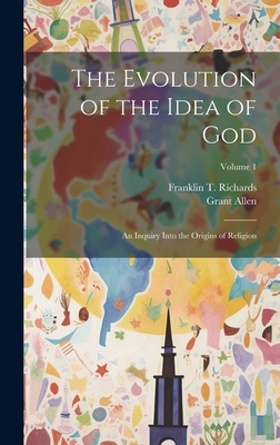 The Evolution of the Idea of God: An Inquiry In... 1020659815 Book Cover