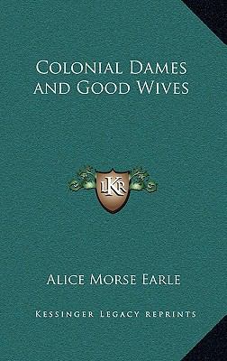 Colonial Dames and Good Wives 1163215503 Book Cover