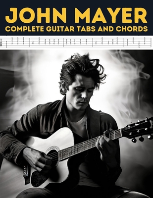 John Mayer: Complete Guitar Tabs and Chords            Book Cover