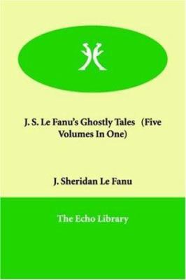 J. S. Le Fanu's Ghostly Tales (Five Volumes in ... 1847026710 Book Cover