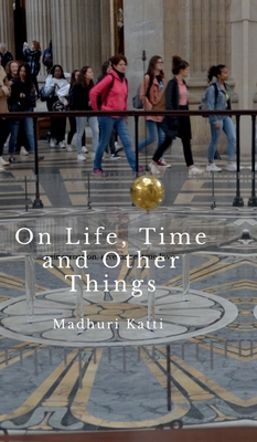 On Life, Time and Other Things B0DRMFRV5F Book Cover