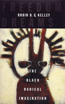 Freedom Dreams : The Black Radical Imagination B00A2PRORU Book Cover