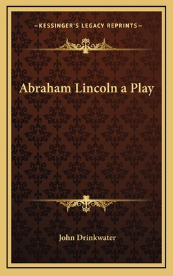 Abraham Lincoln a Play 1168886562 Book Cover
