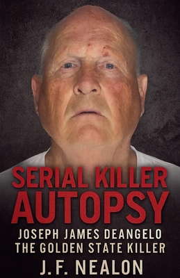 Serial Killer Autopsy: Joseph James DeAngelo B0FYK51WM6 Book Cover