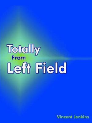 Totally From Left Field 1420862049 Book Cover
