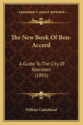 The New Book Of Bon-Accord: A Guide To The City... 1165592371 Book Cover