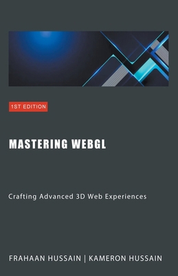 Mastering WebGL: Crafting Advanced 3D Web Exper... B0CT48ZR5Q Book Cover