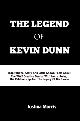 The Legend of Kevin Dunn: Inspirational Story A... B0CRP9PQCR Book Cover