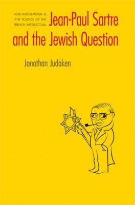 Jean-Paul Sartre and the Jewish Question: Anti-... 0803224893 Book Cover